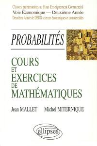 Cours et exercices de mathématiques. Vol. 6. Probabilités : classes préparatoires au haut enseignement commercial voie économique, deuxième année, première et deuxième année de DEUG sciences économiques et commerciales