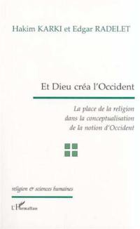 Et Dieu créa l'Occident : la place de la religion dans la conceptualisation de la notion d'Occident