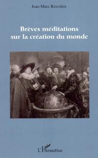 Brèves méditations sur la création du monde