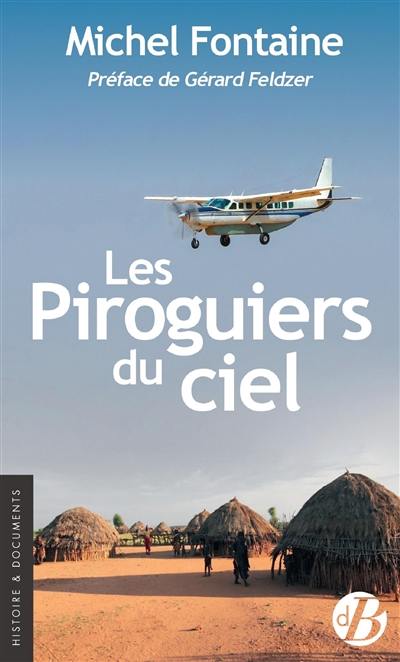 Les piroguiers du ciel : l'humanitaire qui descend du ciel