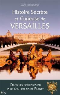 Histoire secrète et curieuse de Versailles