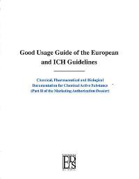 Good usage guide of the European and ICH guidelines : chemical, pharmaceutical and biological documentation for chemical active substance (part II of the marketing authorization dossier)