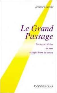 Le Grand passage : les leçons tirées de mes voyages hors du corps