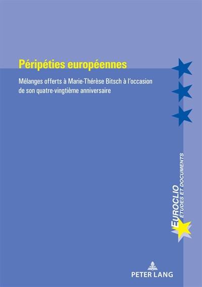 Péripéties européennes : mélanges offerts à Marie-Thérèse Bitsch à l'occasion de son quatre-vingtième anniversaire