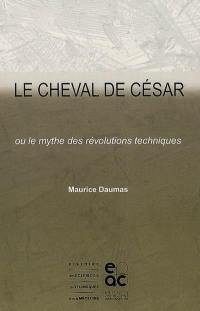 Le cheval de César ou Le mythe des révolutions techniques