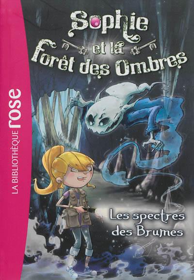 Sophie et la forêt des ombres. Vol. 4. Les spectres des brumes