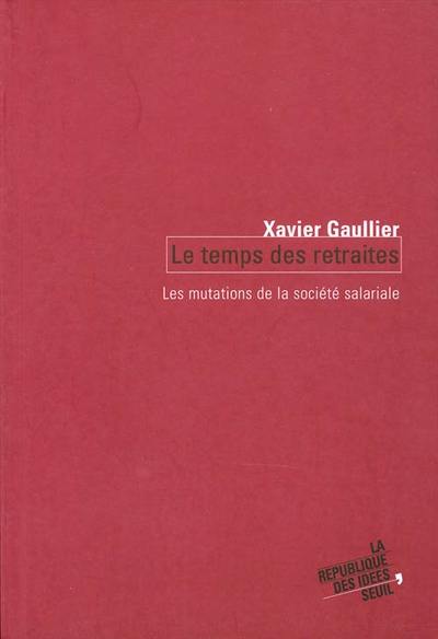 Le temps des retraites : les mutations de la société salariale