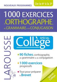 1.000 exercices d'orthographe, de grammaire et de conjugaison : spécial collège, de la 6e à la 3e : nouveaux programmes