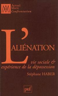 L'aliénation : vie sociale et expérience de la dépossession