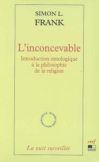 L'inconcevable : introduction ontologique à la philosophie de la religion