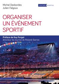 Organiser un événement sportif : stratégie et méthodologie d'organisation