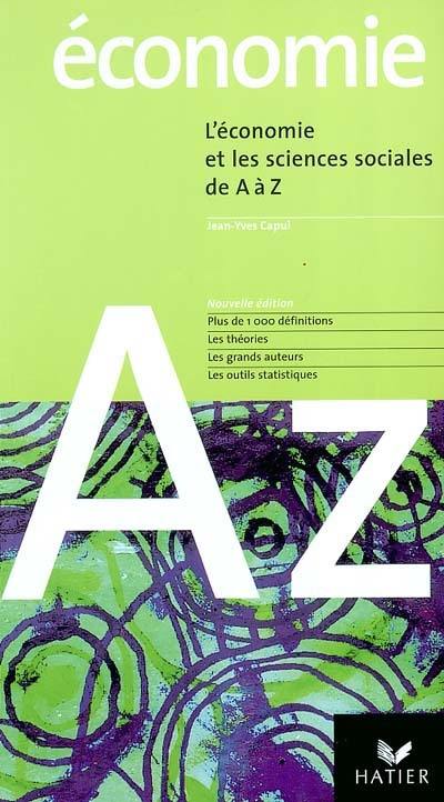 L'économie et les sciences sociales de A à Z : plus de 1.000 définitions, les théories, les grands auteurs, les outils statistiques