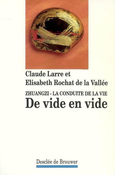 Zhuangzi, la conduite de la vie. Vol. 2. De vide en vide