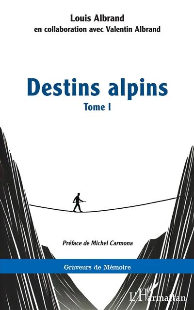 Destins alpins. Vol. 1