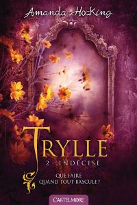 Trylle. Vol. 2. Indécise. Une journée, trois vies