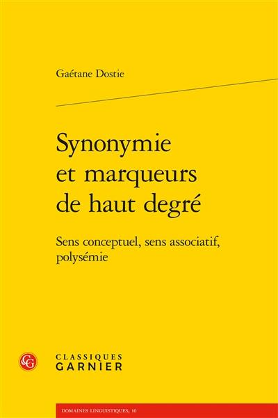 Synonymie et marqueurs de haut degré : sens conceptuel, sens associatif, polysémie