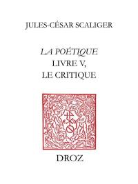 Poétique. Vol. 5. Le Critique