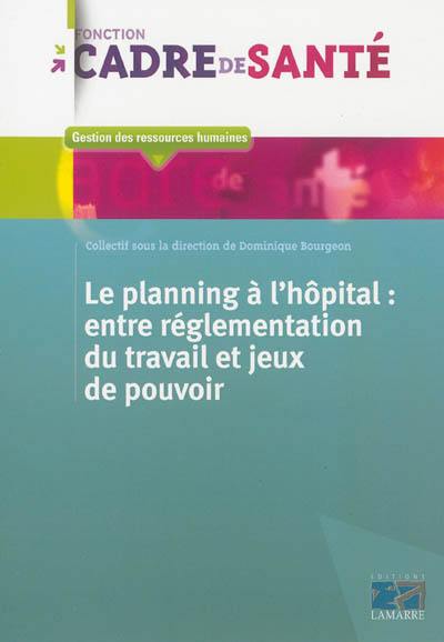 Le planning à l'hôpital : entre réglementation du travail et jeux de pouvoir