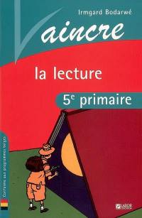 Vaincre la lecture : 5e primaire