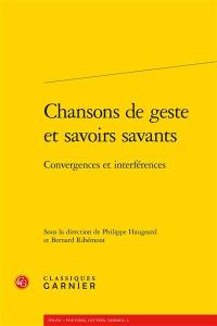 Chansons de geste et savoirs savants : convergences et interférences