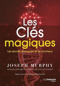 Les clés magiques : les secrets du succès et du bonheur