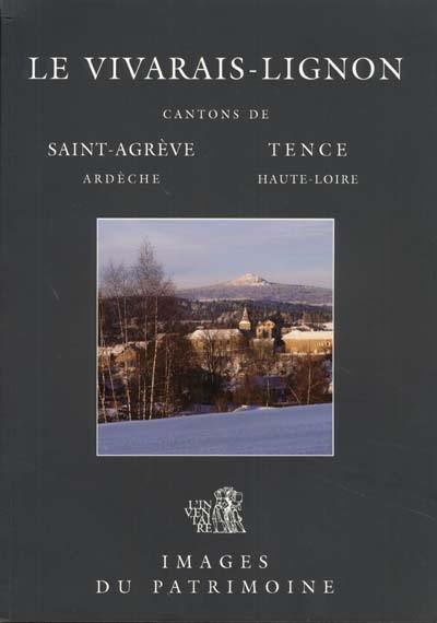 Le Vivarais-Lignon : cantons de Saint-Agrève (Ardèche), Tence (Haure-Loire)