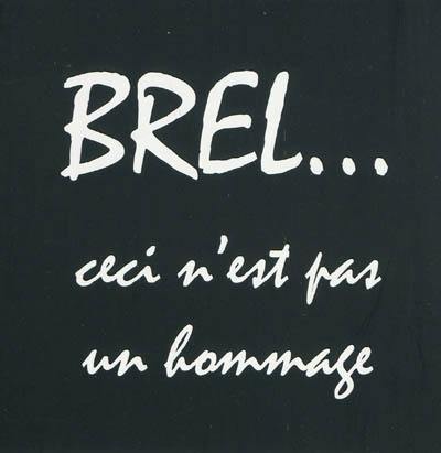 Brel... ceci n'est pas un hommage