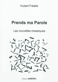 Prends ma parole : les nouvelles mosaïques