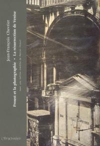 Proust et la photographie. La résurrection de Venise