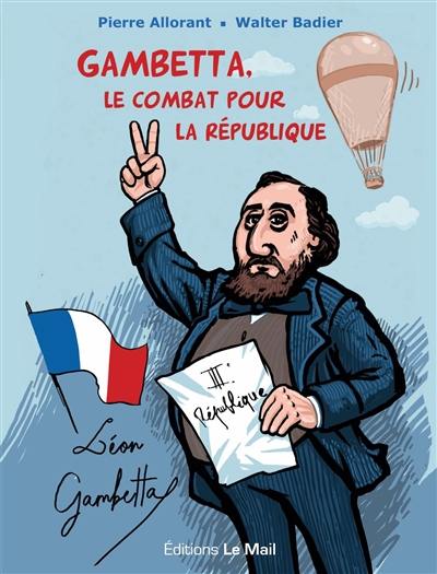 Gambetta, le combat pour la République