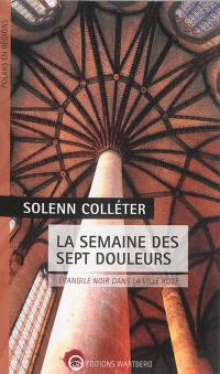 La semaine des sept douleurs : évangile noir dans la ville rose