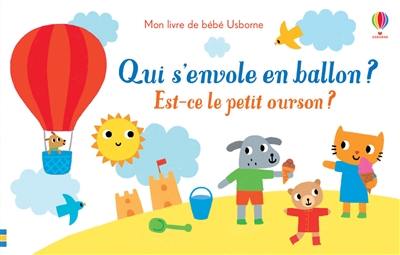 Qui s'envole en ballon ? : est-ce le petit ourson ? Qui s'envole en ballon ? : est-ce le petit ourson ?