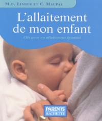 L'allaitement de mon enfant : clés pour un allaitement épanoui