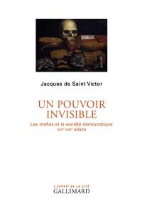 Un pouvoir invisible : les mafias et la société démocratique : XIXe-XXIe siècle