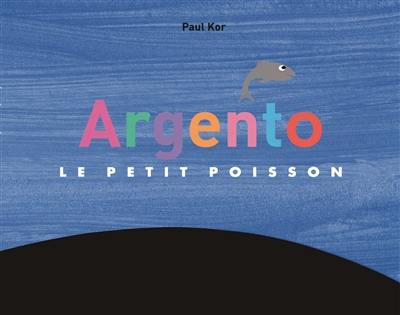 Argento : le petit poisson