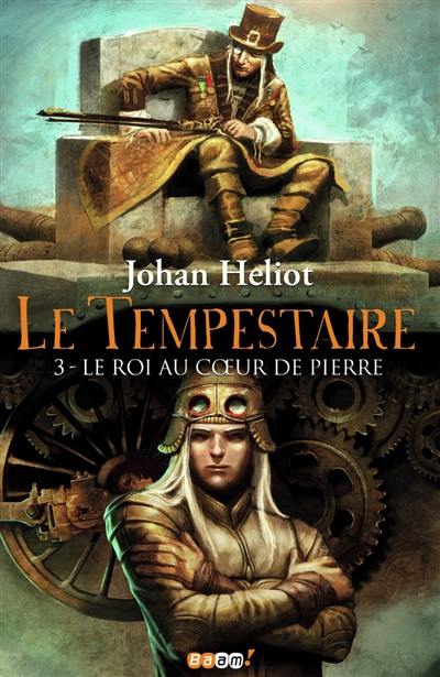 Le tempestaire. Vol. 3. Le roi au cœur de pierre