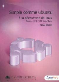 Simple comme Ubuntu v 10.04 LTS : à la découverte de Linux