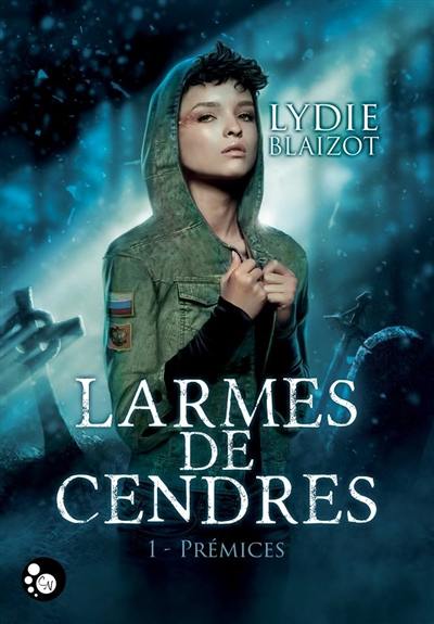 Larmes de cendres. Vol. 1. Prémices