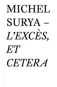 L'excès, et cetera : une ritournelle