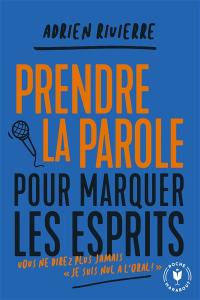 Prendre la parole pour marquer les esprits : vous ne direz plus jamais "Je suis nul à l'oral !"