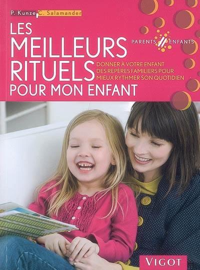 Les meilleurs rituels pour mon enfant : donner à votre enfant des repères familiers pour mieux rythmer son quotidien