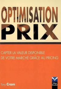 Optimisation prix : capter la valeur disponible de votre marché grâce au pricing