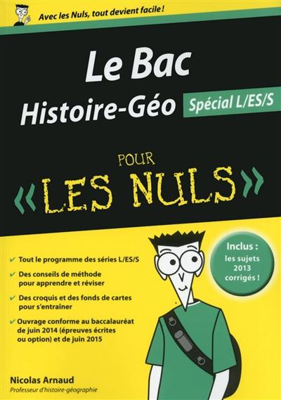 Le bac histoire géographie pour les nuls : spécial L-ES-S