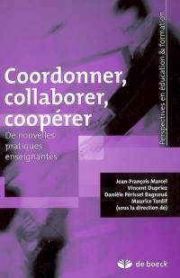 Coordonner, collaborer, coopérer : de nouvelles pratiques enseignantes