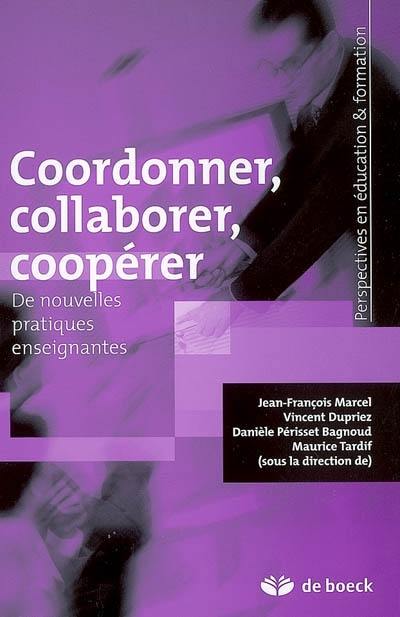 Coordonner, collaborer, coopérer : de nouvelles pratiques enseignantes