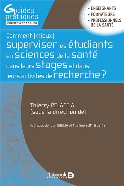 Comment (mieux) superviser les étudiants en sciences de la santé dans leurs stages et dans leurs activités de recherche ?