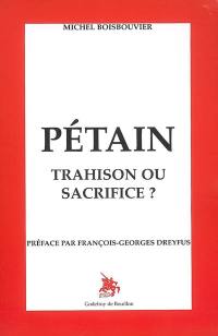 Pétain : trahison ou sacrifice ?