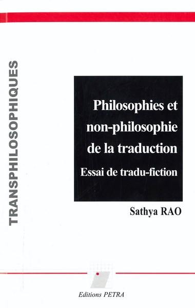 Philosophies et non-philosophie de la traduction : essai de tradu-fiction