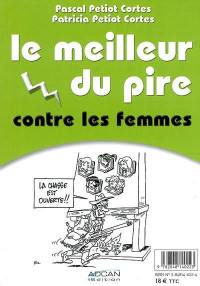 Le meilleur du pire contre les femmes. Le meilleur du pire contre les hommes