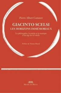 Giacinto Scelsi, les horizons immémoriaux : la philosophie, la poésie et la musique d'un sage au XXe siècle